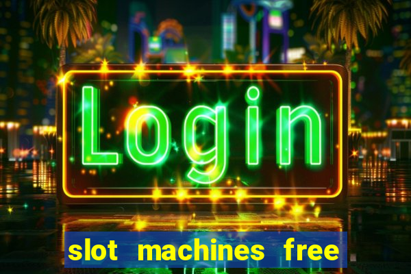 slot machines free to play