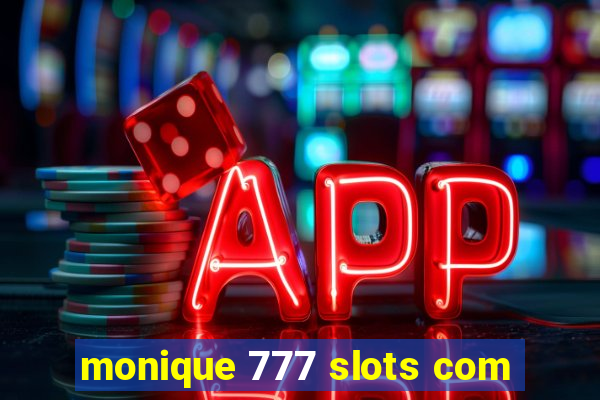 monique 777 slots com