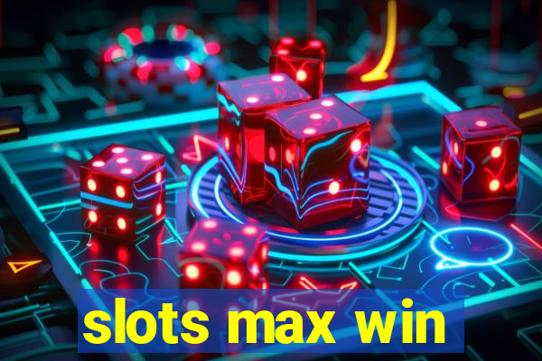 slots max win