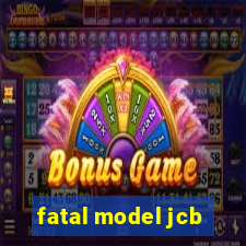 fatal model jcb