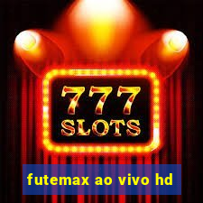 futemax ao vivo hd