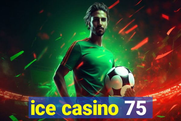 ice casino 75