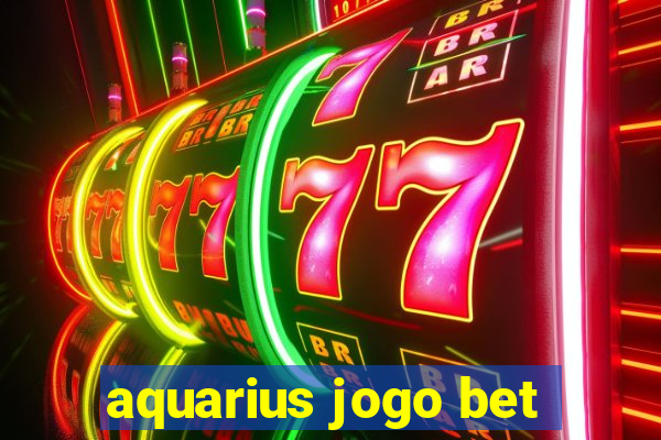 aquarius jogo bet