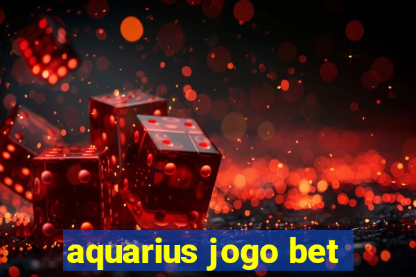 aquarius jogo bet