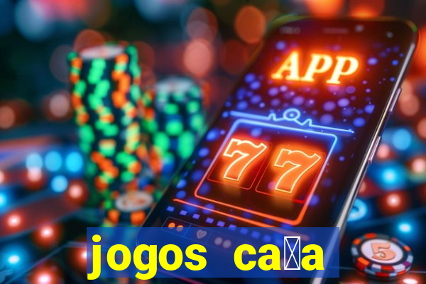 jogos ca莽a n铆queis que paga dinheiro real