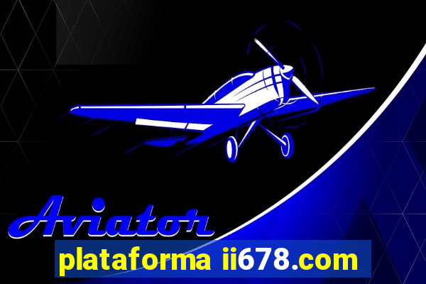 plataforma ii678.com