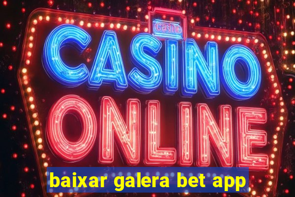 baixar galera bet app