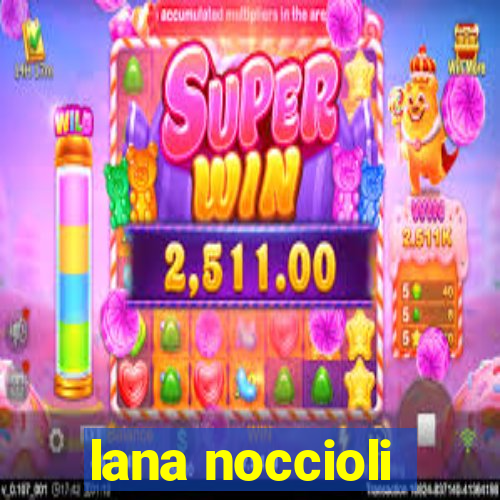 lana noccioli