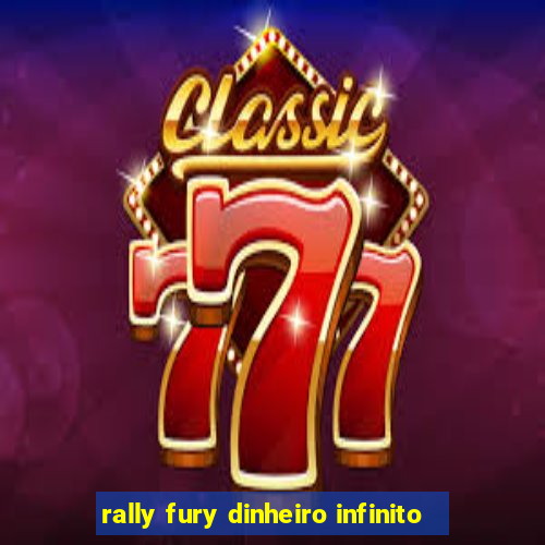 rally fury dinheiro infinito