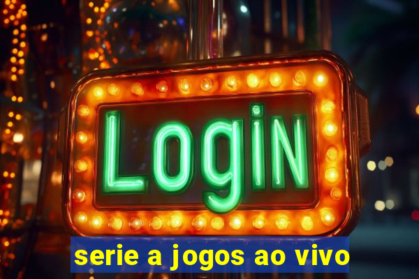 serie a jogos ao vivo