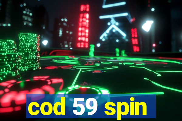 cod 59 spin