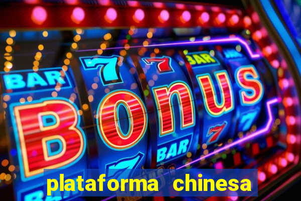 plataforma chinesa para ganhar dinheiro