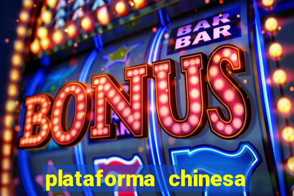 plataforma chinesa para ganhar dinheiro