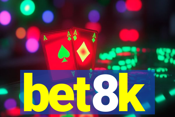 bet8k