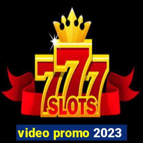 video promo 2023