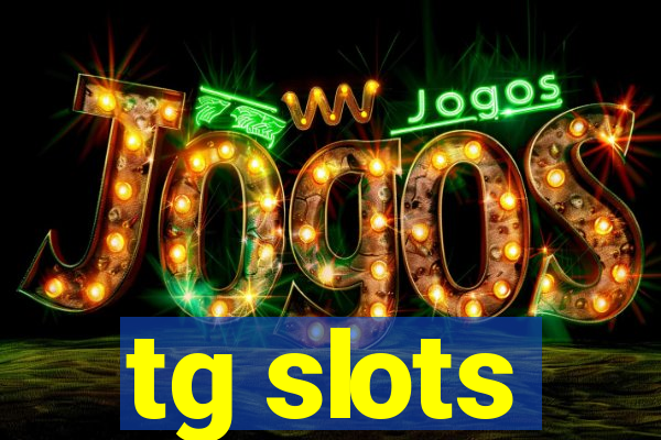 tg slots