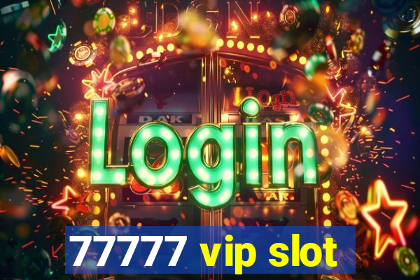 77777 vip slot