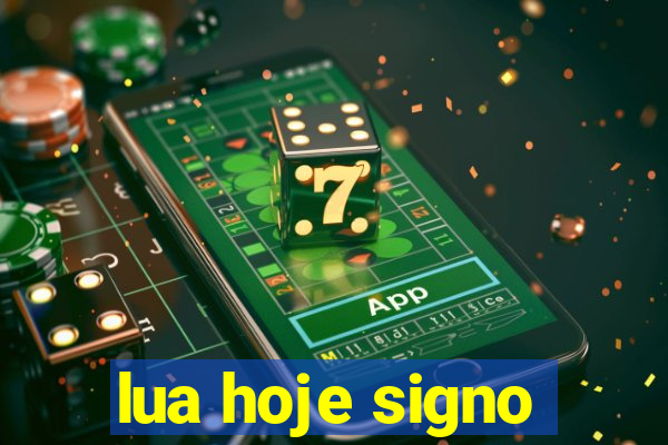 lua hoje signo