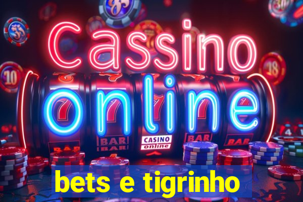 bets e tigrinho