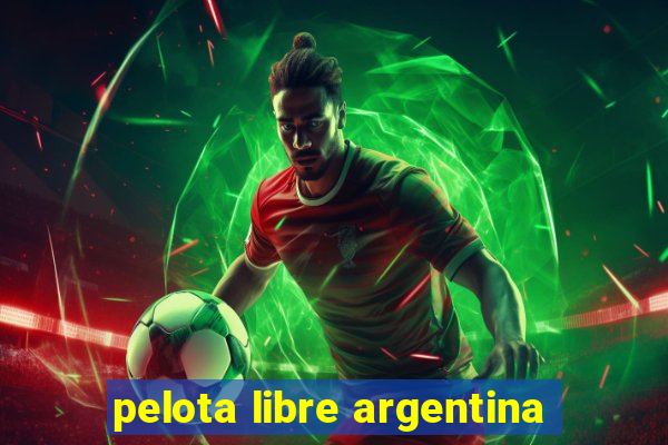 pelota libre argentina