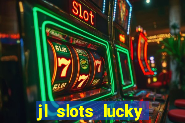 jl slots lucky spin 777