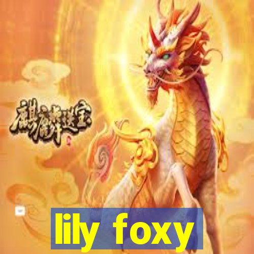 lily foxy