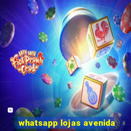 whatsapp lojas avenida