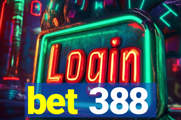 bet 388