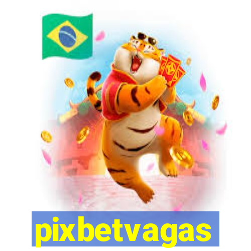 pixbetvagas