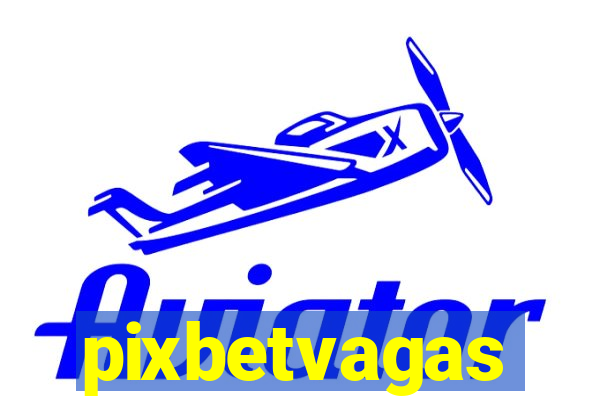 pixbetvagas