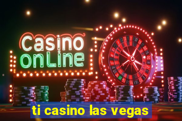 ti casino las vegas