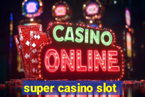 super casino slot