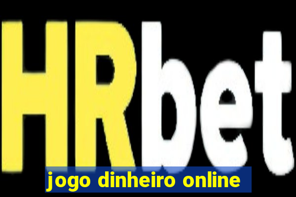 jogo dinheiro online