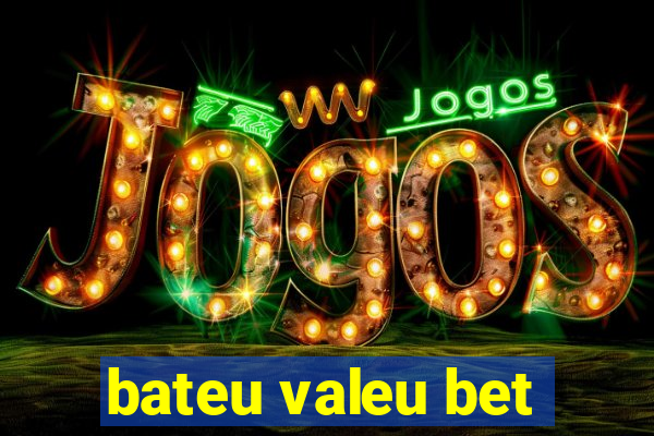 bateu valeu bet