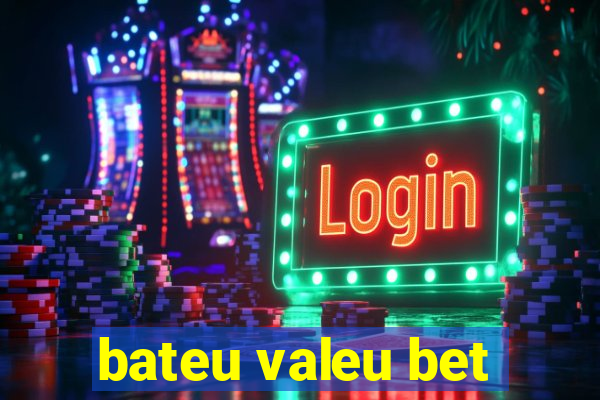 bateu valeu bet