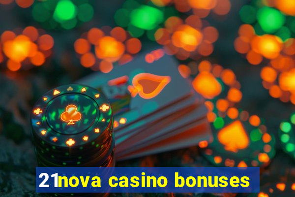 21nova casino bonuses