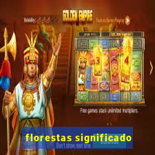 florestas significado