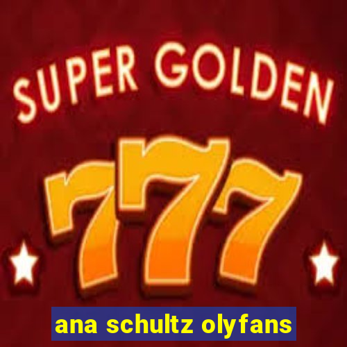 ana schultz olyfans