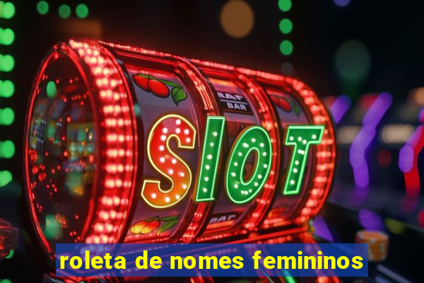 roleta de nomes femininos