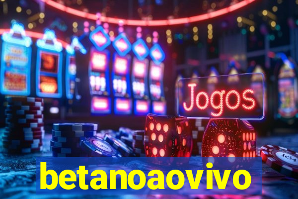 betanoaovivo