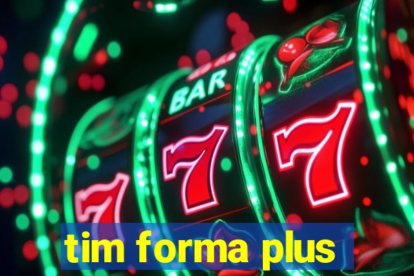 tim forma plus