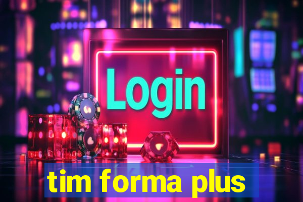 tim forma plus