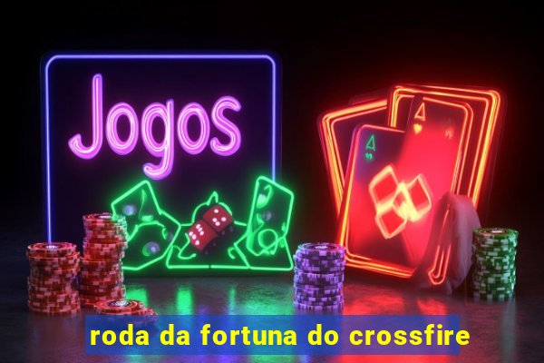 roda da fortuna do crossfire