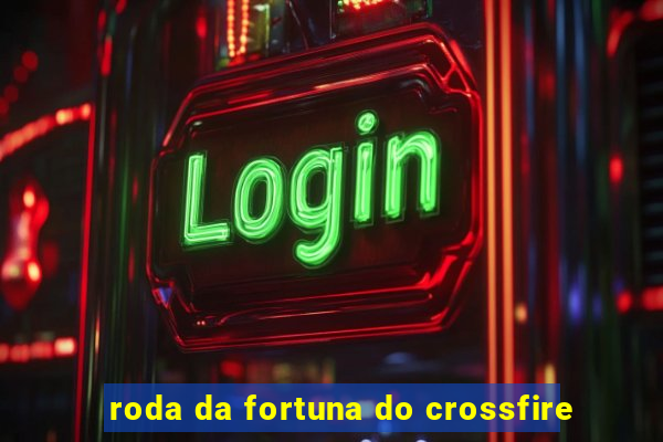 roda da fortuna do crossfire