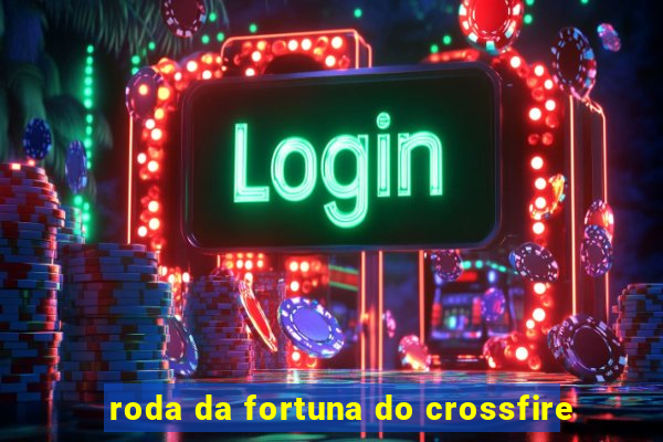 roda da fortuna do crossfire