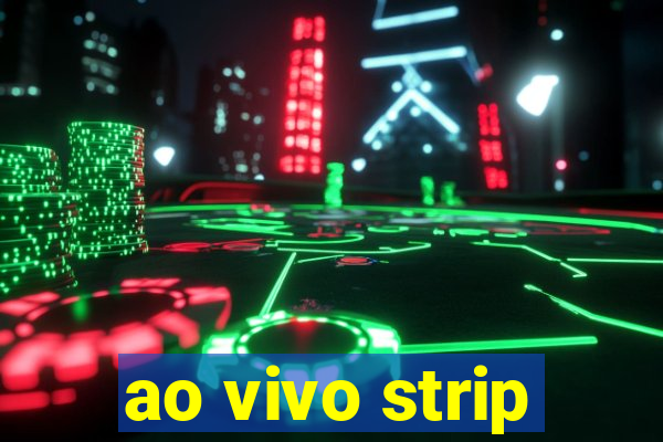 ao vivo strip