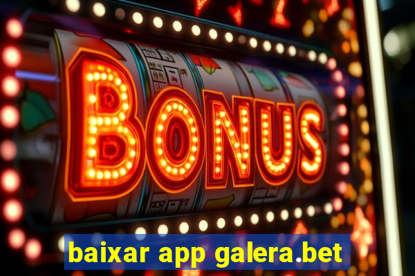 baixar app galera.bet