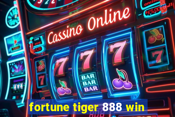 fortune tiger 888 win