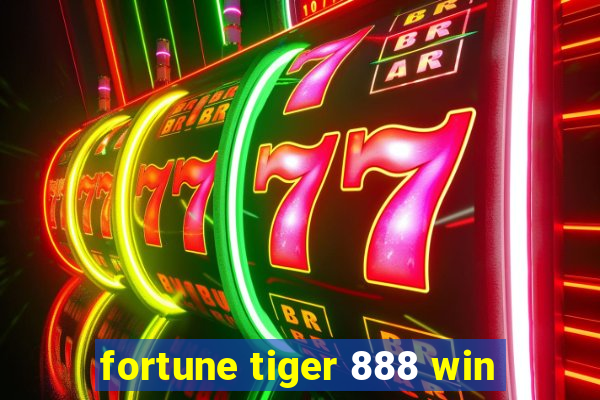 fortune tiger 888 win