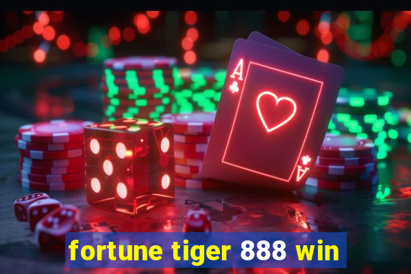 fortune tiger 888 win